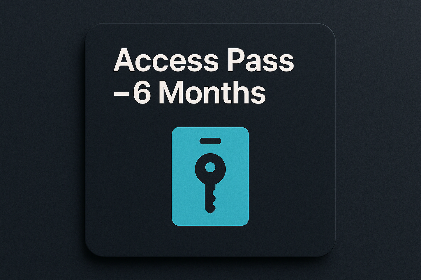 Access Pass – 6 Months